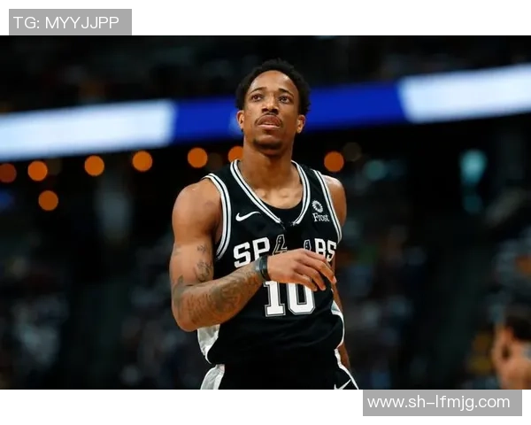 德马尔德罗赞：从天赋少年到NBA巨星的奋斗历程与成就分析